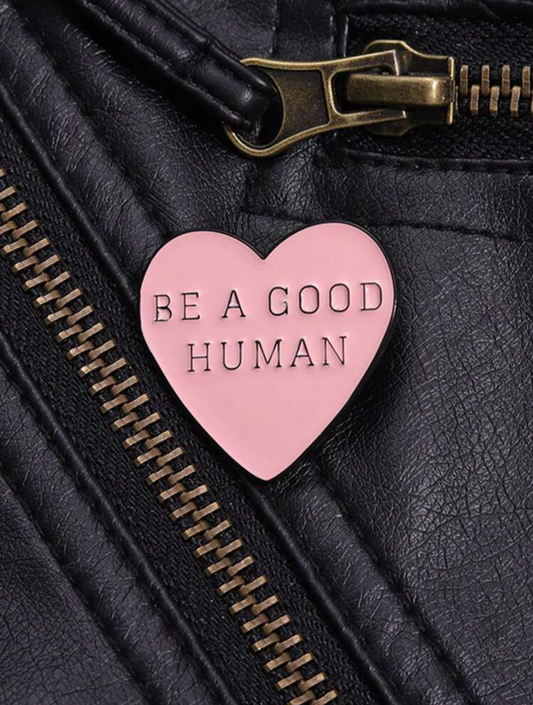 Be A Good Human Pin