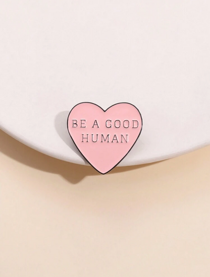 Be A Good Human Pin