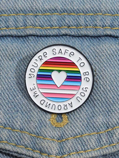 You're Safe To Be You Around Me Pin