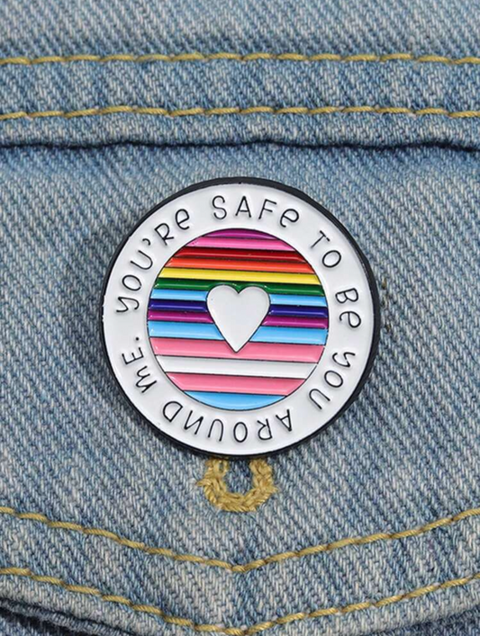 You're Safe To Be You Around Me Pin
