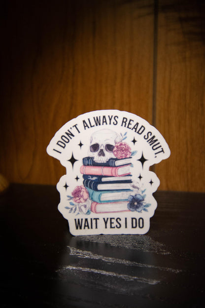 I Don't Always Read Smut Sticker