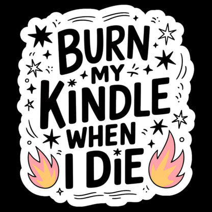 Burn my kindle when I die sticker