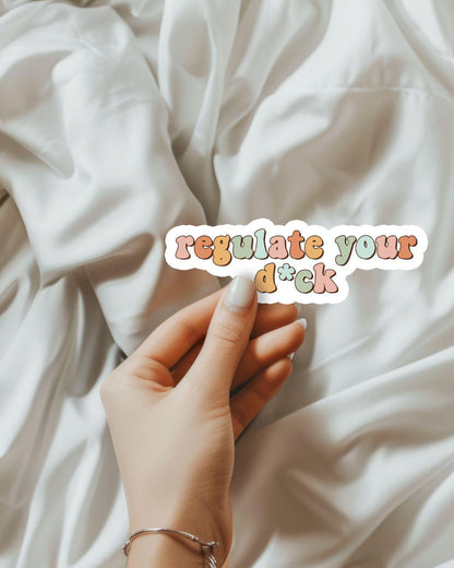Regulate Your D*CK Sticker