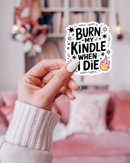 Burn my kindle when I die sticker